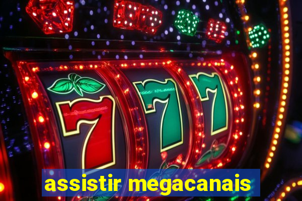 assistir megacanais